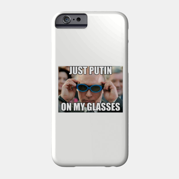 Just Putin My Glasses Meme Phone Case Teepublic