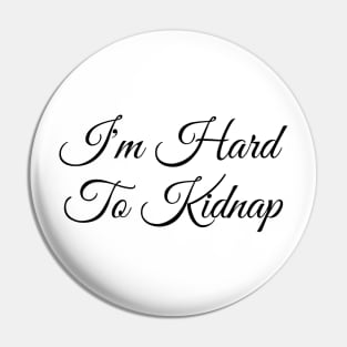 I'm Hard To Kidnap Shirt - Plus Size T-Shirt - Plus Size Clothing - I'm Hard To Kidnap T-Shirt Pin