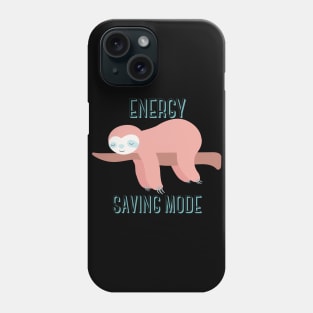 Energy Saving Mode Sloth! Phone Case