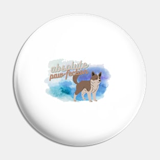 Absolute Paw-fection perfection cute dog Pin