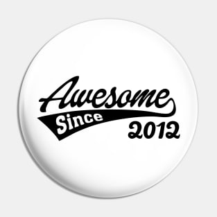 Awesome Since 2012 Pin