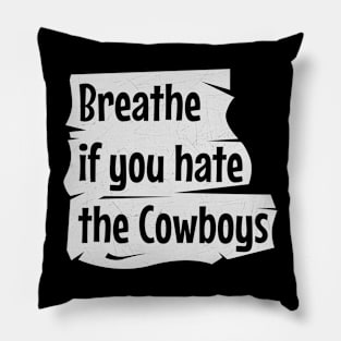 Breathe if you hate the Cowboys || Grunge crack Pillow