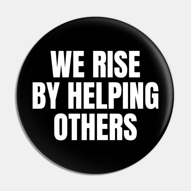 We Rise By Lifting Other Inspirational Quote Pin by Art-Jiyuu