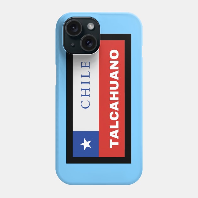 Talcahuano City in Chile Flag Phone Case by aybe7elf