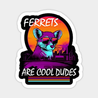 Synthwave Style Ferrets Are Cool Dudes Magnet