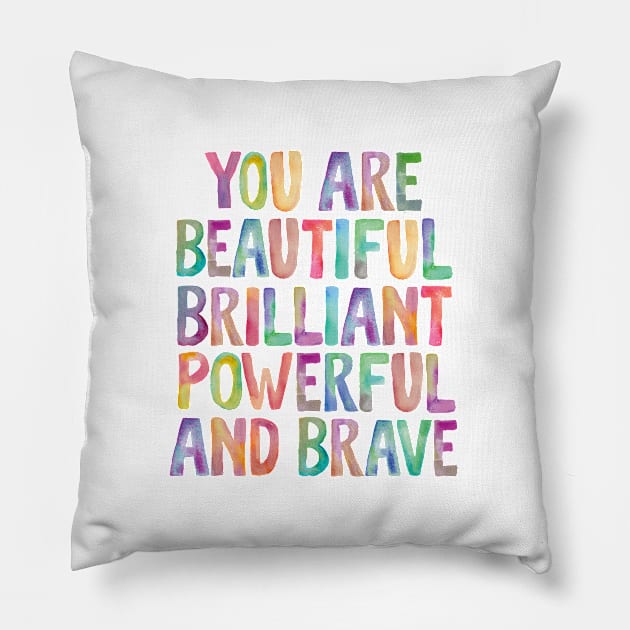 You Are Beautiful Brilliant Powerful And Brave Pillow by MotivatedType