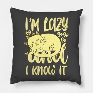 I'm Lazy and I Know It Pillow