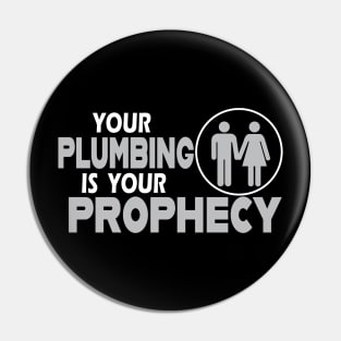 Your Plumbing is your Prophecy Pin