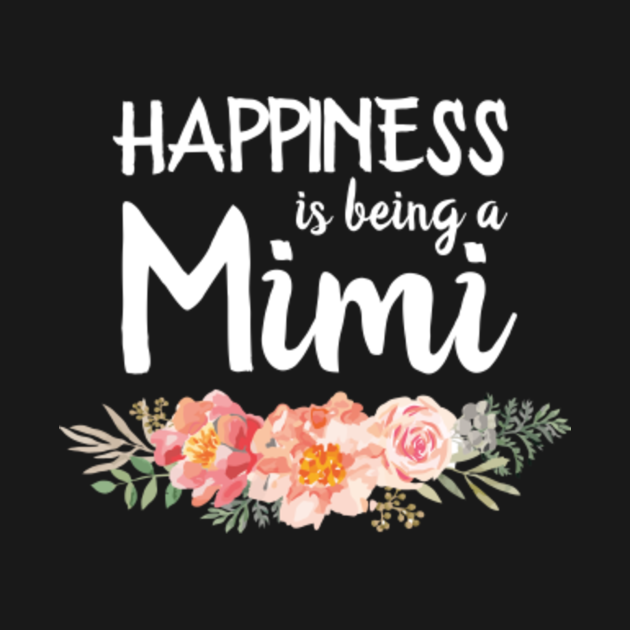 happiness-is-being-a-mimi-mother-s-day-mimi-mothers-day-t-shirt