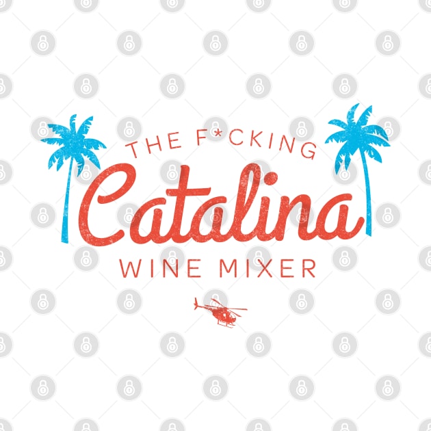 The F*cking Catalina Wine Mixer by BodinStreet