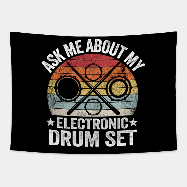 Ask Me About My Electronic Drum Set Gift E-Drums Vintage Tapestry by Kuehni