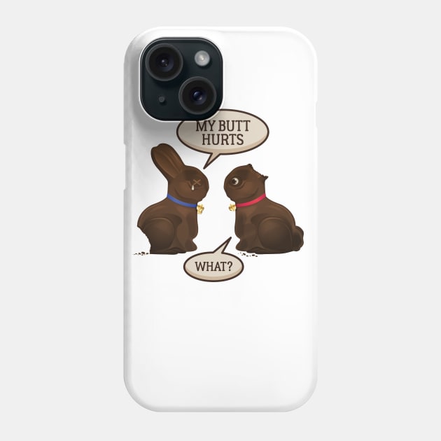 Funny My Butt Hurts Chocolate Easter Bunny Gift Phone Case by ghsp