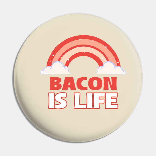 Bacon is life - Bacon Pin by cheesefries