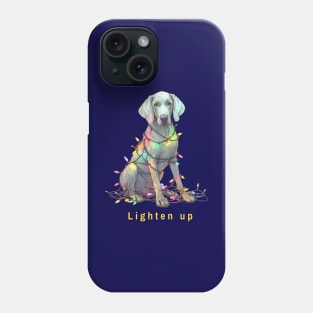 Lighten up Weimaraner Phone Case