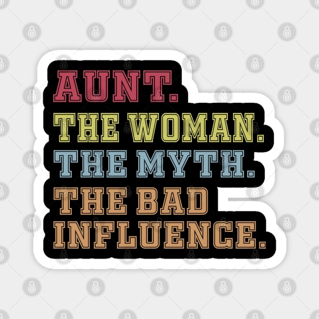 Aunt The Woman The Myth The Bad Influence Magnet by Work Memes