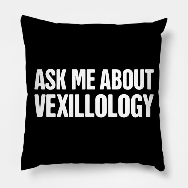 Vexillology - World Countries Flag Lover Gift Pillow by MeatMan