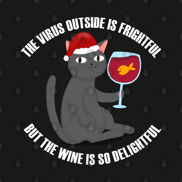 Oh The Virus Outside Is Frightful But The Wine Is So Delightful by ZenCloak