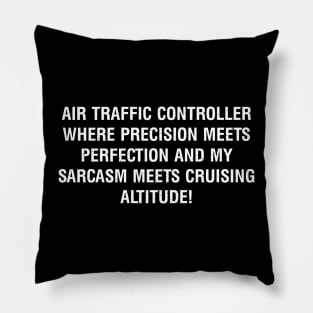 Air Traffic Controller Where precision meets perfection Pillow