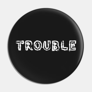 Trouble Pin