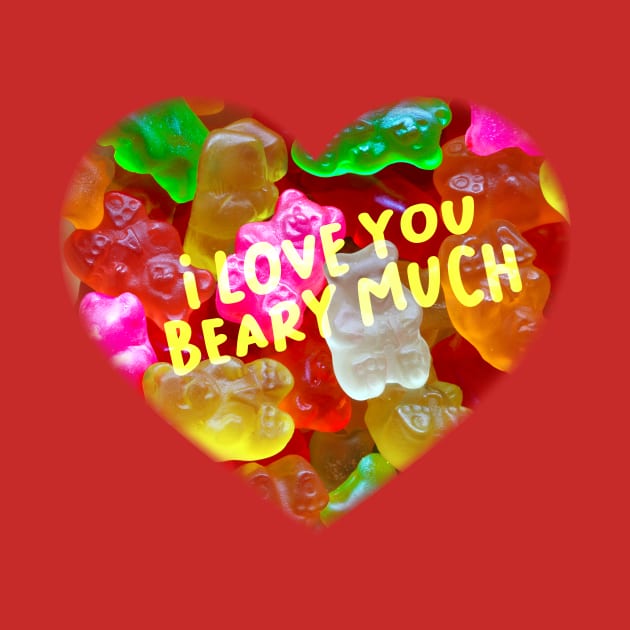 I Love You Beary Much Funny Gummy Bears Matching Couple by SilverLake