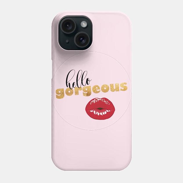 Hello gorgeous Phone Case by BoogieCreates