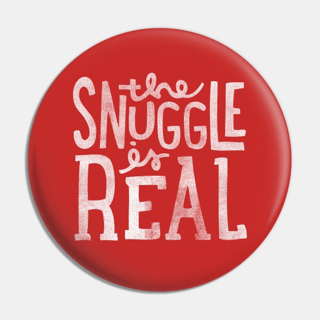 The Snuggle Is Real Pin by cabinsupply
