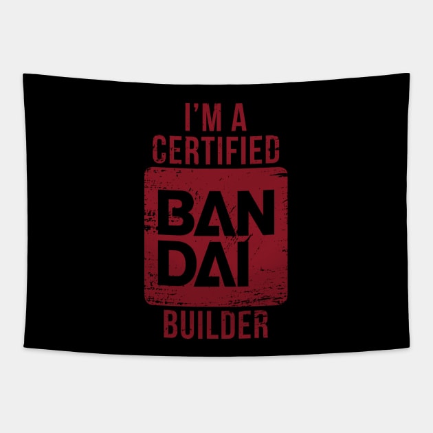 I'M A CERTIFIED BANDAI BUILDER Tapestry by merch.x.wear