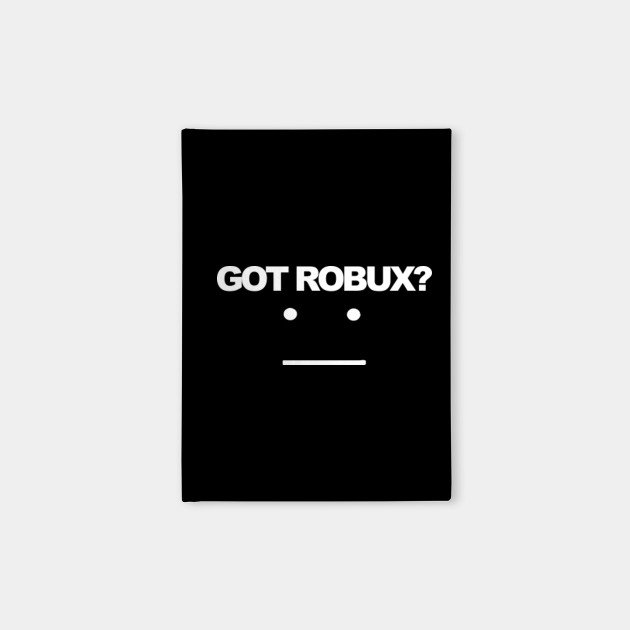 Roblox Gamers Got Robux Roblox Notebook Teepublic - lmao t shirt roblox