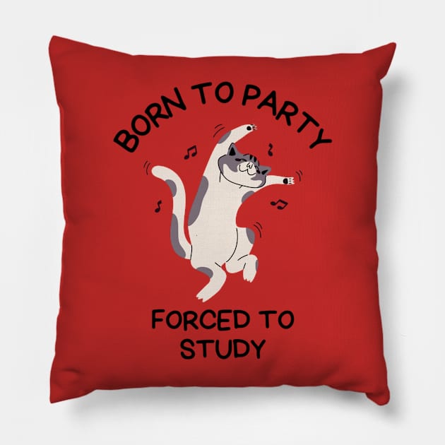 Born To Party Forced To Study, Funny Meme Shirt, Oddly Specific Shirt, Sarcastic Saying Shirt, Silly Gift, Funny Gift, Parody Shirt Pillow by L3GENDS