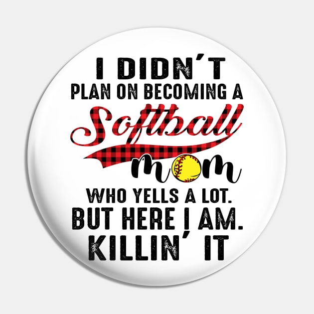 I Didn’t Plan On Becoming A Softball Mom Who Yells A Lot But Here I Am Killin’ It Pin by Jenna Lyannion