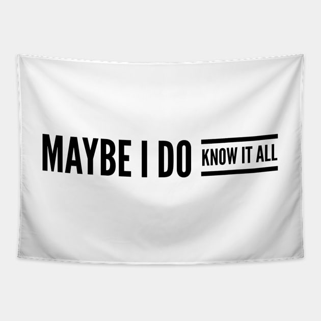 Maybe I do know it all Tapestry by mivpiv