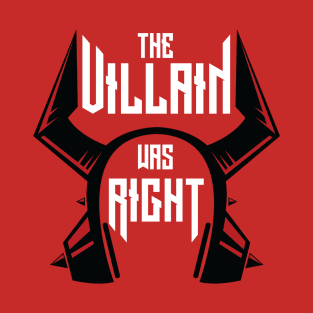 The Villain Was Right Logo New! T-Shirt