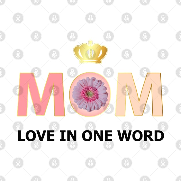 Love In One Word Mom by DesignInspire