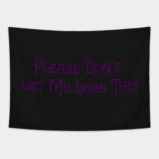 "Don't Let Me Lose This" Important Stuff Tapestry