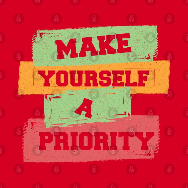Make Yourself A Priority by DeDoodle