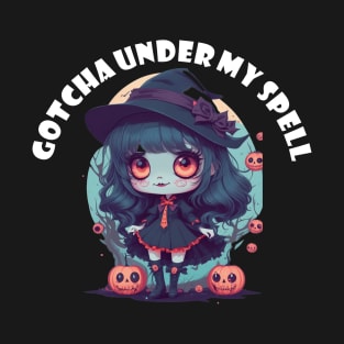 Gotcha under my spell! T-Shirt