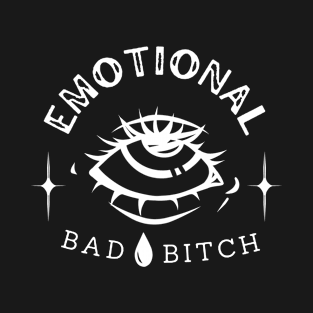 Emotional Bad B!tch T-Shirt