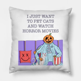 I Just Want To Pet Cats And Watch Horror Movies Pillow