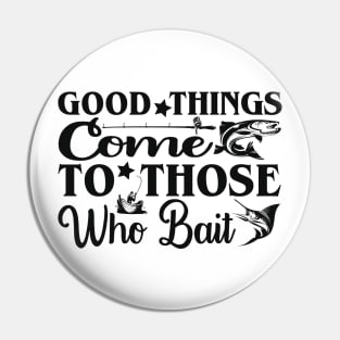 good things come to those who bait Pin