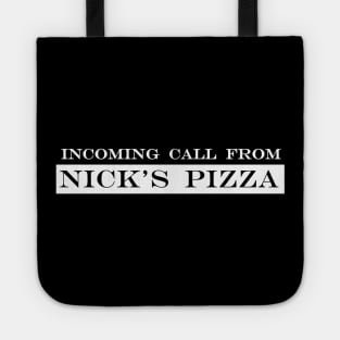 incoming call from nick's pizza Tote