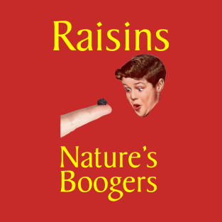 Raisins, Nature's Boogers T-Shirt