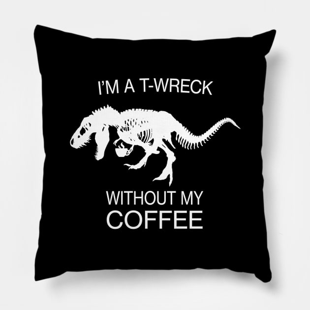 I am a T-Wreck before my coffee - Tyrannosaurus rex Fossil Pillow by CottonGarb