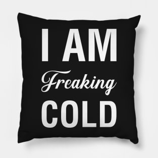 I'm Freaking Cold Pillow