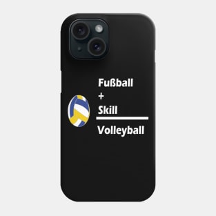 Fussball + Skill = Volleyball Phone Case