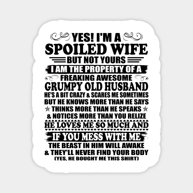 Yes I am a Spoiled Wife But not Yours I'm the Property of a Freaking Awesome Grumpy Old Husband Magnet by peskybeater