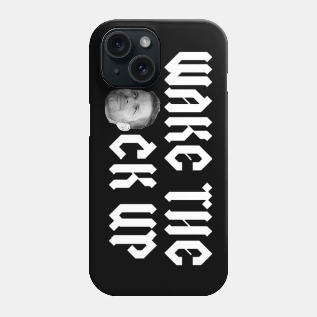 Wake The F*ck Up Phone Case by Fozzitude