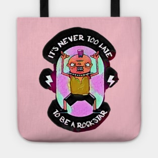 It's Never Too Late to be a Rock Star Tote