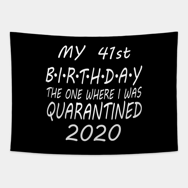 41st Birthday quarantine Tapestry by MEDtee