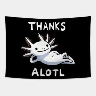 Thanks a lot Axolotl (Back Print) Tapestry