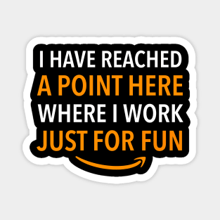 Amazon Employee, Work for fun Magnet